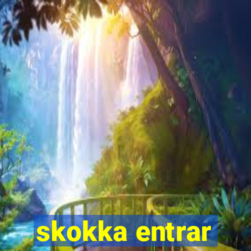 skokka entrar